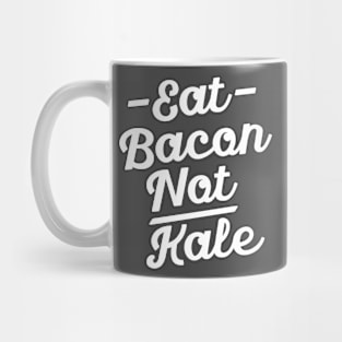 Funny Kale Shirt - Eat Bacon Not Kale Mug